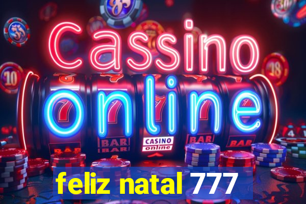 feliz natal 777